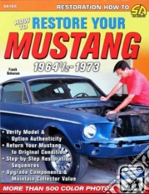 How to Restore Your Mustang 1964 1/2-1973 libro in lingua di Bohanan Frank