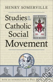 Studies in the Catholic Social Movement libro in lingua di Somerville Henry, Misner Paul (CON)