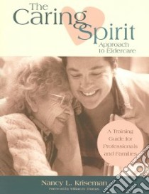 The Caring Spirit Approach to Eldercare libro in lingua di Kriseman Nancy L.