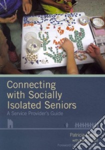 Connecting With Socially Isolated Seniors libro in lingua di Osage Patricia, McCall Mary (CON), Moody Harry R. (FRW)