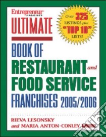 Entrepreneur Magazine's Ultimate Book Of Restaurant And Food-Service Franchises 2005/2006 libro in lingua di Lesonsky Rieva, Anton-Conley Maria