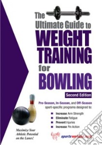 The Ultimate Guide to Weight Training for Bowling libro in lingua di Price Robert G.