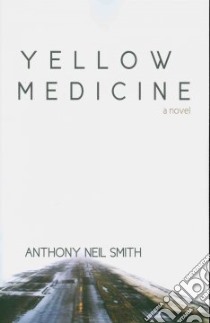 Yellow Medicine libro in lingua di Smith Anthony Neil