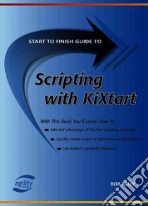 Start To Finish Guide To Scripting With Kixtart libro in lingua di Kelly Bob