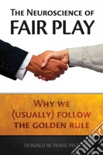 The Neuroscience of Fair Play libro in lingua di Pfaff Donald W., Wilson Edward O. (FRW)