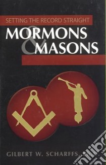 Mormons & Masons libro in lingua di Scharffs Gilbert W.