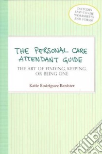 The Personal Care Attendant Guide libro in lingua di Banister Katie Rodriguez