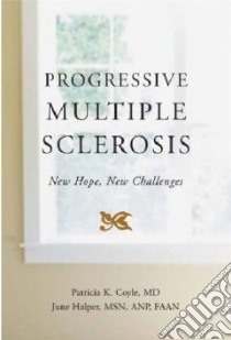 Living With Progressive Multiple Sclerosis libro in lingua di Coyle Patricia K. M.D., Halper June