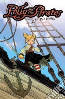Polly & the Pirates 1 libro in lingua di Naifeh Ted, Jones James Lucas, Nozemack Joe