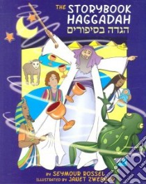 The Storybook Haggadah libro in lingua di Rossel Seymour, Zwebner Janet (ILT)
