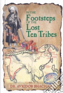 In the Footsteps of the Lost Ten Tribes libro in lingua di Shachan Avigdor, Becker Laurence (TRN)