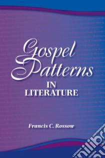Gospel Patterns in Literature libro in lingua di Rossow Framcis C.