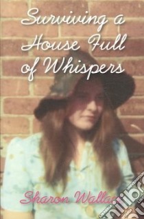 Surviving a House Full of Whispers libro in lingua di Wallace Sharon