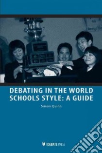 Debating in the World School's Style libro in lingua di Quinn Simon