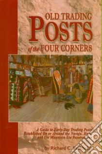 Old Trading Posts of the Four Corners libro in lingua di Berkholz Richard C.