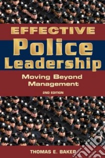 Effective Police Leadership libro in lingua di Baker Thomas E.