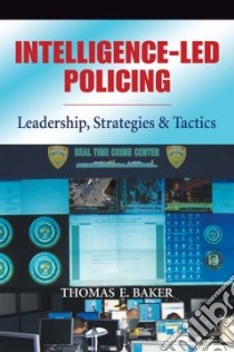 Intelligence-Led Policing libro in lingua di Baker Thomas E.