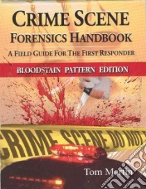 Crime Scene Forensics Handbook libro in lingua di Martin Tom