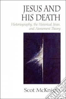 Jesus and His Death libro in lingua di McKnight Scot
