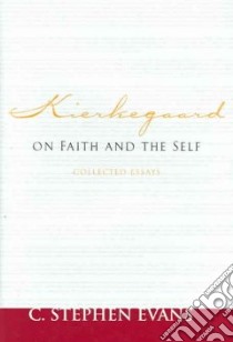 Kierkegaard on Faith And the Self libro in lingua di Evans C. Stephen