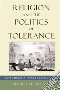 Religion and the Politics of Tolerance libro in lingua di Eisenstein Marie A.