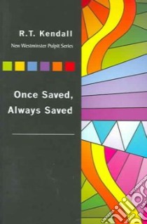 Once Saved, Always Saved libro in lingua di Kendall R. T.