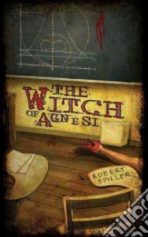 The Witch of Agnesi libro in lingua di Spiller Robert