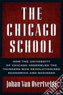 The Chicago School libro in lingua di Overtveldt Johan Van