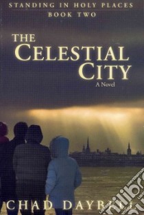 Celestial City libro in lingua di Daybell Chad
