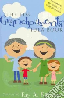 The LDS Grandparents Idea Book libro in lingua di Klingler Fay A. (COM)
