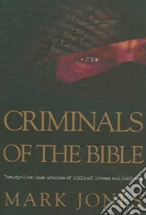 Criminals of the Bible libro in lingua di Jones Mark