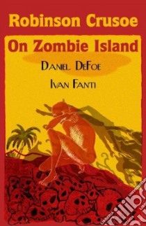 Robinson Crusoe on Zombie Island libro in lingua di Defoe Daniel, Fanti Ivan