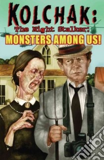 Kolchak Tales: Monsters Among Us! libro in lingua di Ulanski Dave (EDT), Gentile Joe (EDT), Lori G. (EDT), Bautista Rory (EDT), Gans Tim (EDT)
