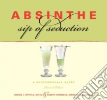 Absinthe, Sip of Seduction libro in lingua di Wittels Betina, Hermesch Robert, Breaux T. A. (EDT)