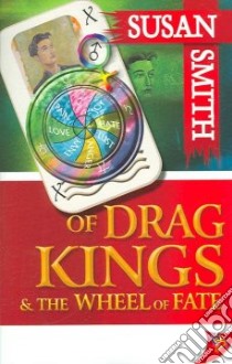 Of Drag Kings And the Wheel of Fate libro in lingua di Smith Susan