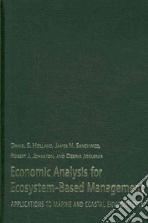 Economic Analysis for Ecosystem-based Management libro in lingua di Holland Daniel S., Sanchirco James N., Johnston Robert J., Joglekar Deepak
