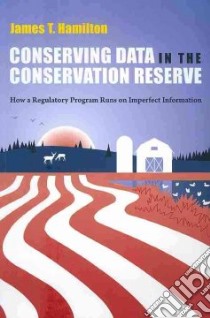 Conserving Data in the Conservation Reserve libro in lingua di Hamilton James T.
