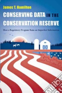 Conserving Data in the Conservation Reserve libro in lingua di Hamilton James T.