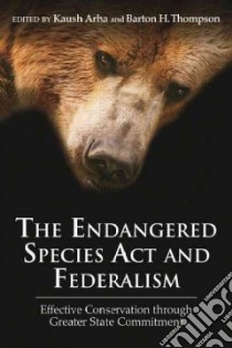 The Endangered Species Act and Federalism libro in lingua di Arha Kaush (EDT), Thompson Barton H. Jr. (EDT)