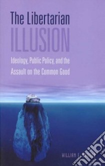 The Libertarian Illusion libro in lingua di Hudson William E.