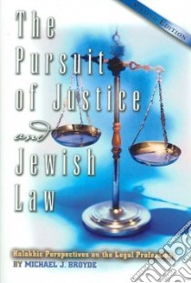 The Pursuit of Justice and Jewish Law libro in lingua di Broyde Michael J.