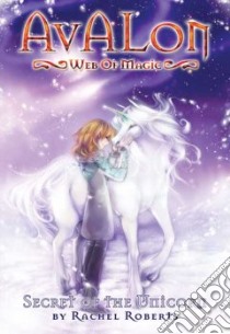 Secret of the Unicorn libro in lingua di Roberts Rachel