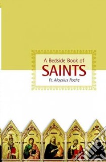 A Bedside Book of Saints libro in lingua di Roche Aloysius