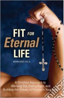Fit for Eternal Life libro in lingua di Vost Kevin