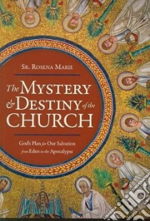 The Mystery and Destiny of the Church libro in lingua di Rosena Marie Sr.