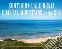 Southern California Coastal Mountains to the Sea libro in lingua di Stoecklein David R. (PHT), Babbitt Bruce (FRW), Mainella Fran (FRW), Wheeler Douglas (FRW)
