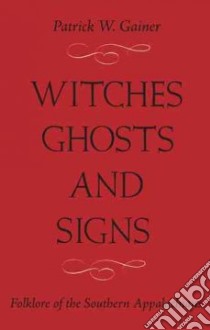 Witches, Ghosts, and Signs libro in lingua di Gainer Patrick W., Byers Judy Prozzillo (INT)