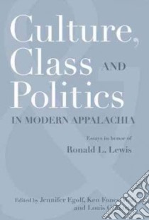 Culture, Class, and Politics in Modern Appalachia libro in lingua di Egolf Jennifer (EDT), Fones-Wolf Ken (EDT), Martin Louis C. (EDT)