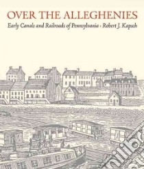 Over the Alleghenies libro in lingua di Kapsch Robert J.