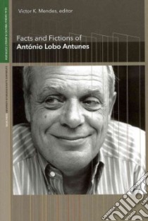 Facts and Fictions of Antonio Lobo Antunes libro in lingua di Mendes Victor K. (EDT)